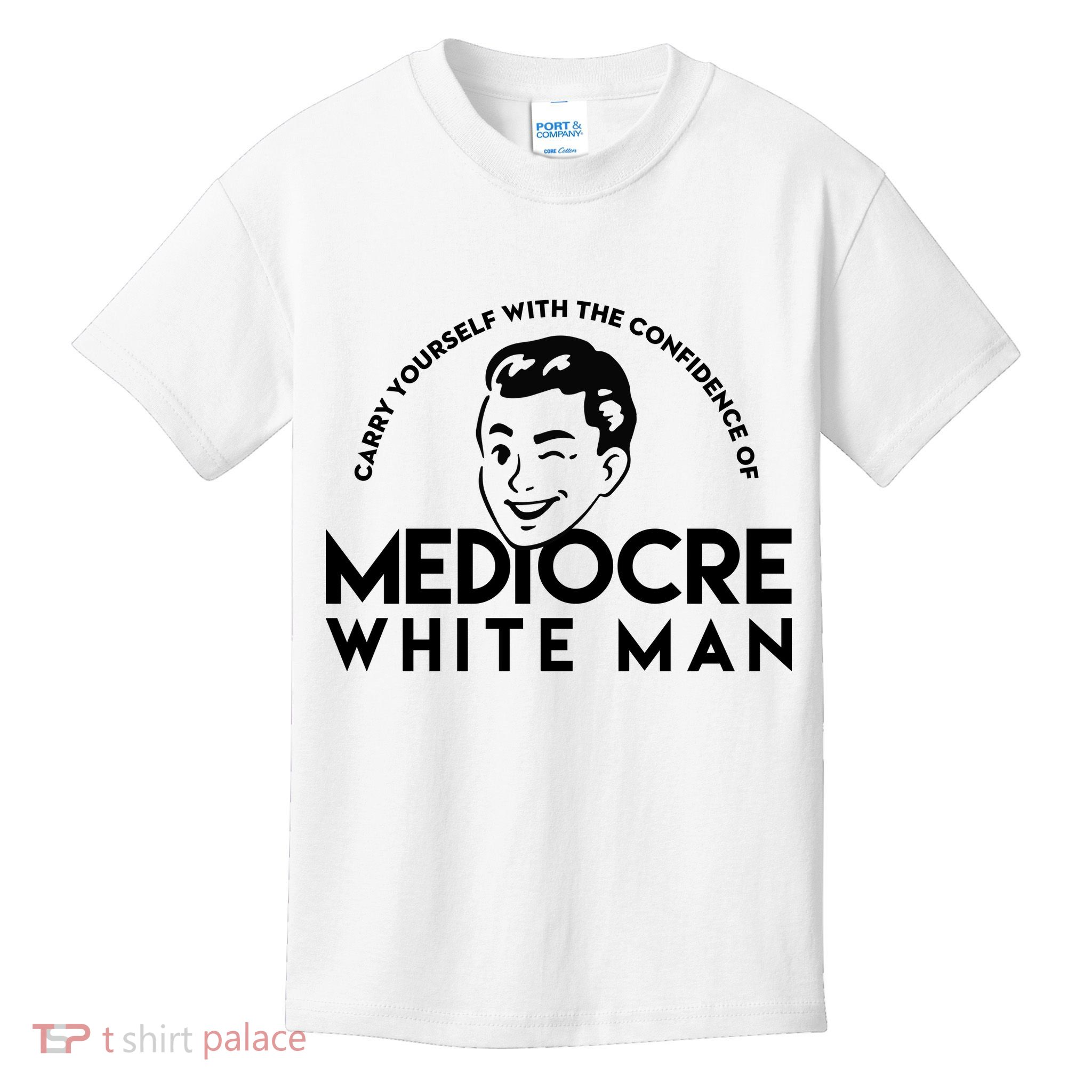 Carry Yourself With The Confidence Of Mediocre White Man Kids T-Shirt