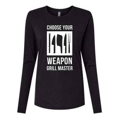 Choose Your Weapon Grill Master Cooking And Grill Meaningful Gift Womens Cotton Relaxed Long Sleeve T-Shirt