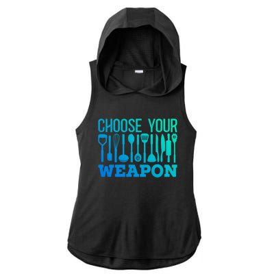 Choose Your Weapon Restaurant Cook Great Gift Ladies PosiCharge Tri-Blend Wicking Draft Hoodie Tank