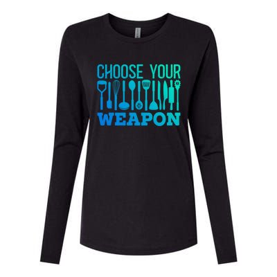 Choose Your Weapon Restaurant Cook Great Gift Womens Cotton Relaxed Long Sleeve T-Shirt