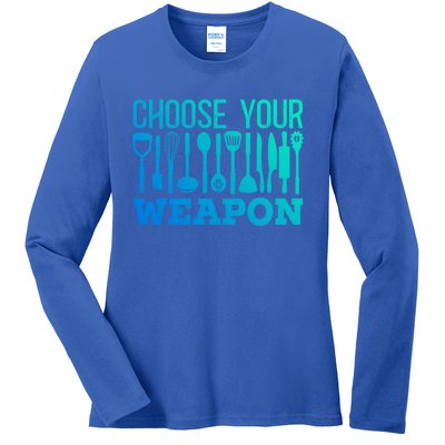 Choose Your Weapon Restaurant Cook Great Gift Ladies Long Sleeve Shirt