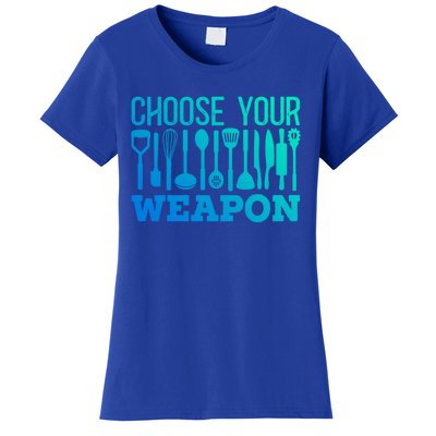 Choose Your Weapon Restaurant Cook Great Gift Women's T-Shirt