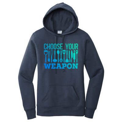 Choose Your Weapon Restaurant Cook Great Gift Women's Pullover Hoodie