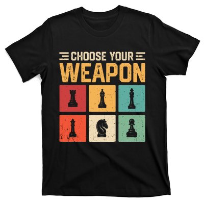 Choose Your Weapon Chess Player Chess Lover T-Shirt