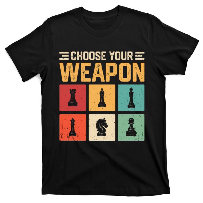 Choose Your Weapon Chess Player Chess Lover T-Shirt