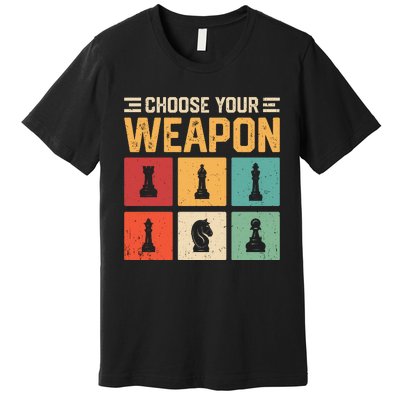 Choose Your Weapon Chess Player Chess Lover Premium T-Shirt