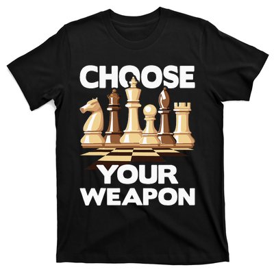 Choose Your Weapon Funny Chess Player Chess Lover T-Shirt