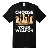 Choose Your Weapon Funny Chess Player Chess Lover Tall T-Shirt