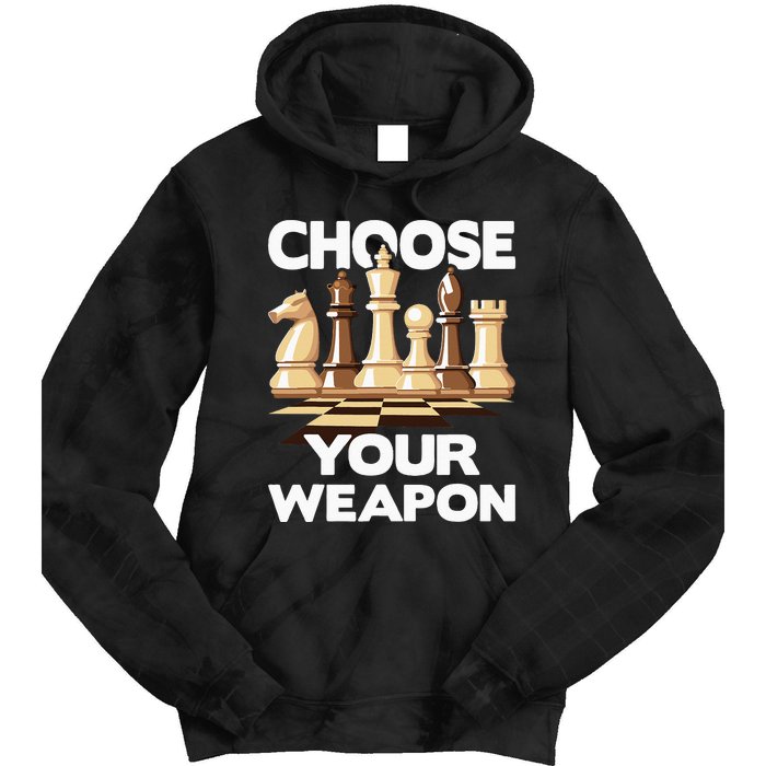 Choose Your Weapon Funny Chess Player Chess Lover Tie Dye Hoodie