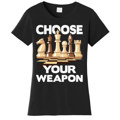 Choose Your Weapon Funny Chess Player Chess Lover Women's T-Shirt