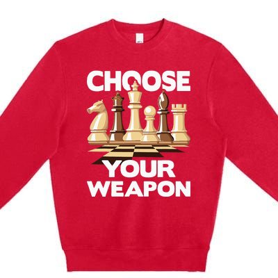 Choose Your Weapon Funny Chess Player Chess Lover Premium Crewneck Sweatshirt