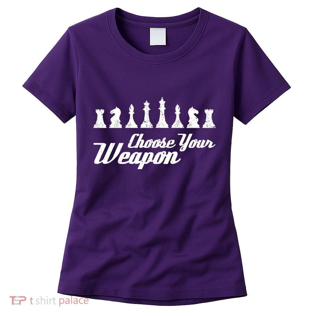 Choose Your Weapon Chess Womens T-Shirt