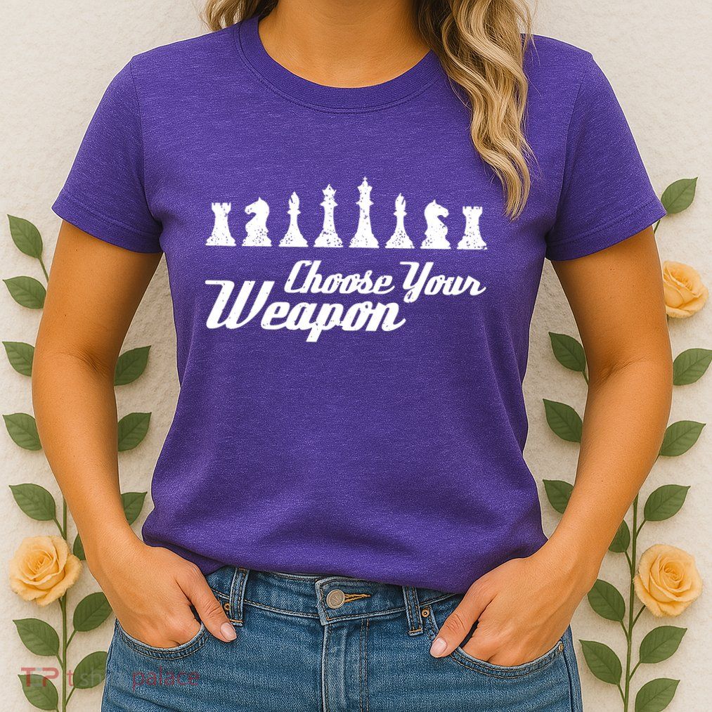 Choose Your Weapon Chess Womens T-Shirt