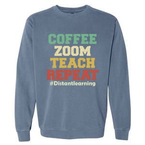 Coffee Zoom Teach Repeat Retro Teacher Distance Learning Gift Garment-Dyed Sweatshirt