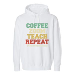 Coffee Zoom Teach Repeat Retro Teacher Distance Learning Gift Garment-Dyed Fleece Hoodie