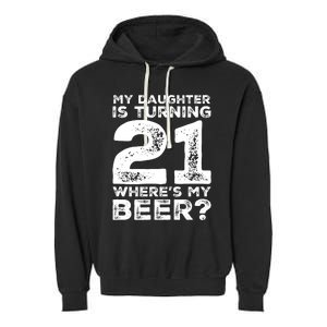 Dad 21st Birthday Daughter Turning 21 Years Old Beer Garment-Dyed Fleece Hoodie