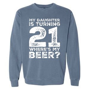 Dad 21st Birthday Daughter Turning 21 Years Old Beer Garment-Dyed Sweatshirt