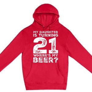 Dad 21st Birthday Daughter Turning 21 Years Old Beer Premium Pullover Hoodie