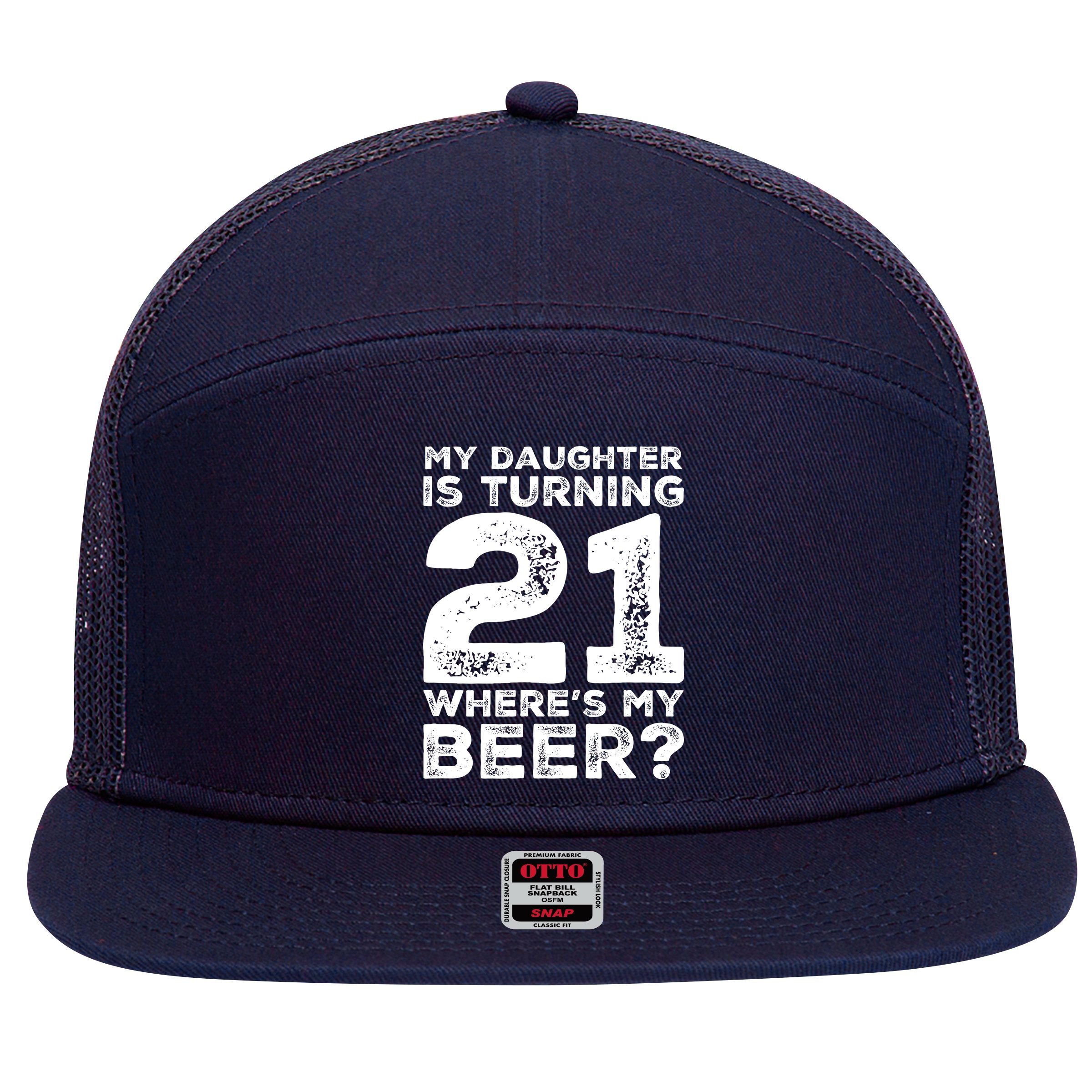 Dad 21st Birthday Daughter Turning 21 Years Old Beer 7 Panel Mesh Trucker Snapback Hat