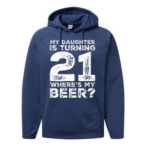 Dad 21st Birthday Daughter Turning 21 Years Old Beer Performance Fleece Hoodie