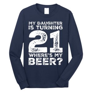 Dad 21st Birthday Daughter Turning 21 Years Old Beer Long Sleeve Shirt