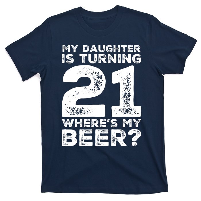 Dad 21st Birthday Daughter Turning 21 Years Old Beer T-Shirt