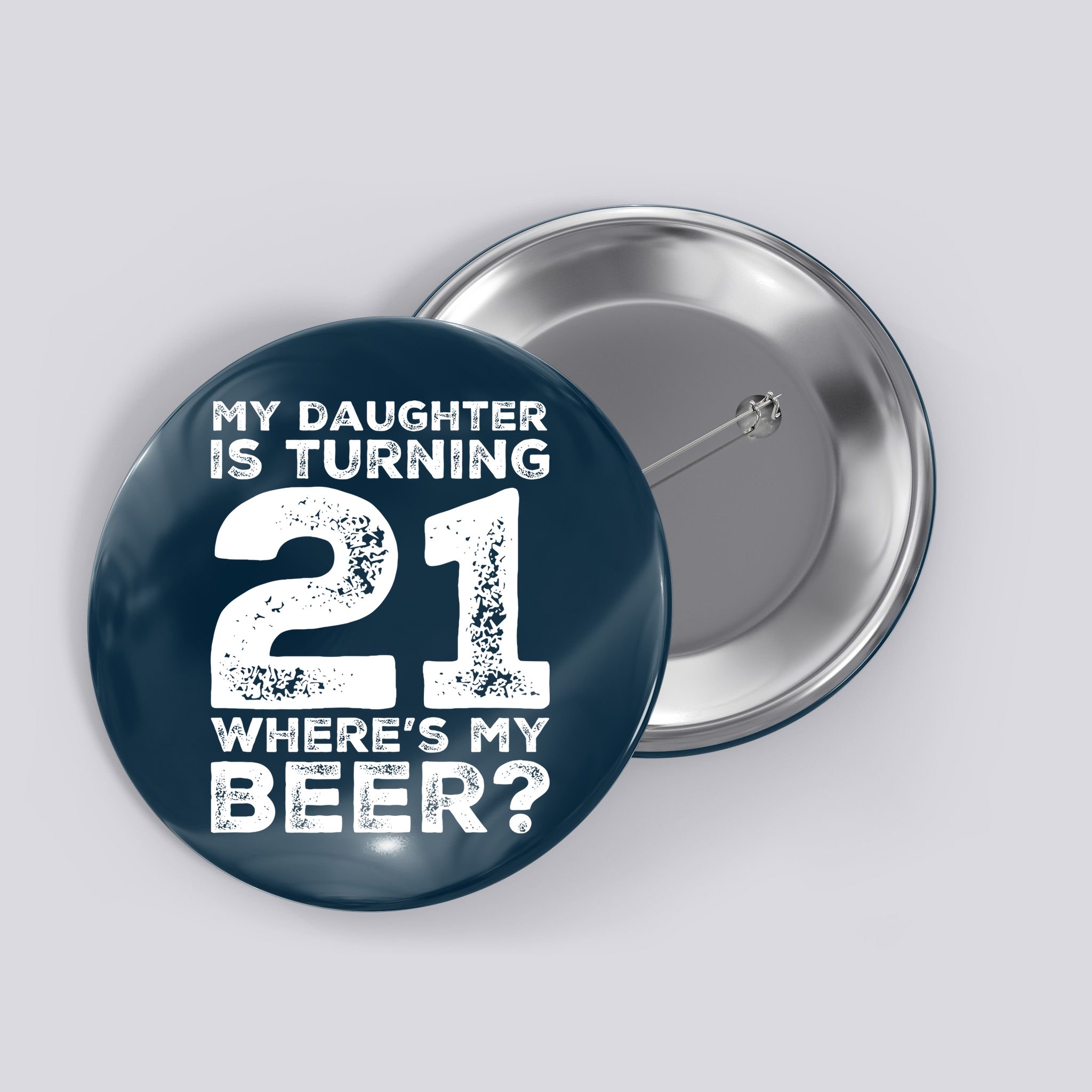 Dad 21st Birthday Daughter Turning 21 Years Old Beer Button