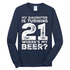 Dad 21st Birthday Daughter Turning 21 Years Old Beer Tall Long Sleeve T-Shirt