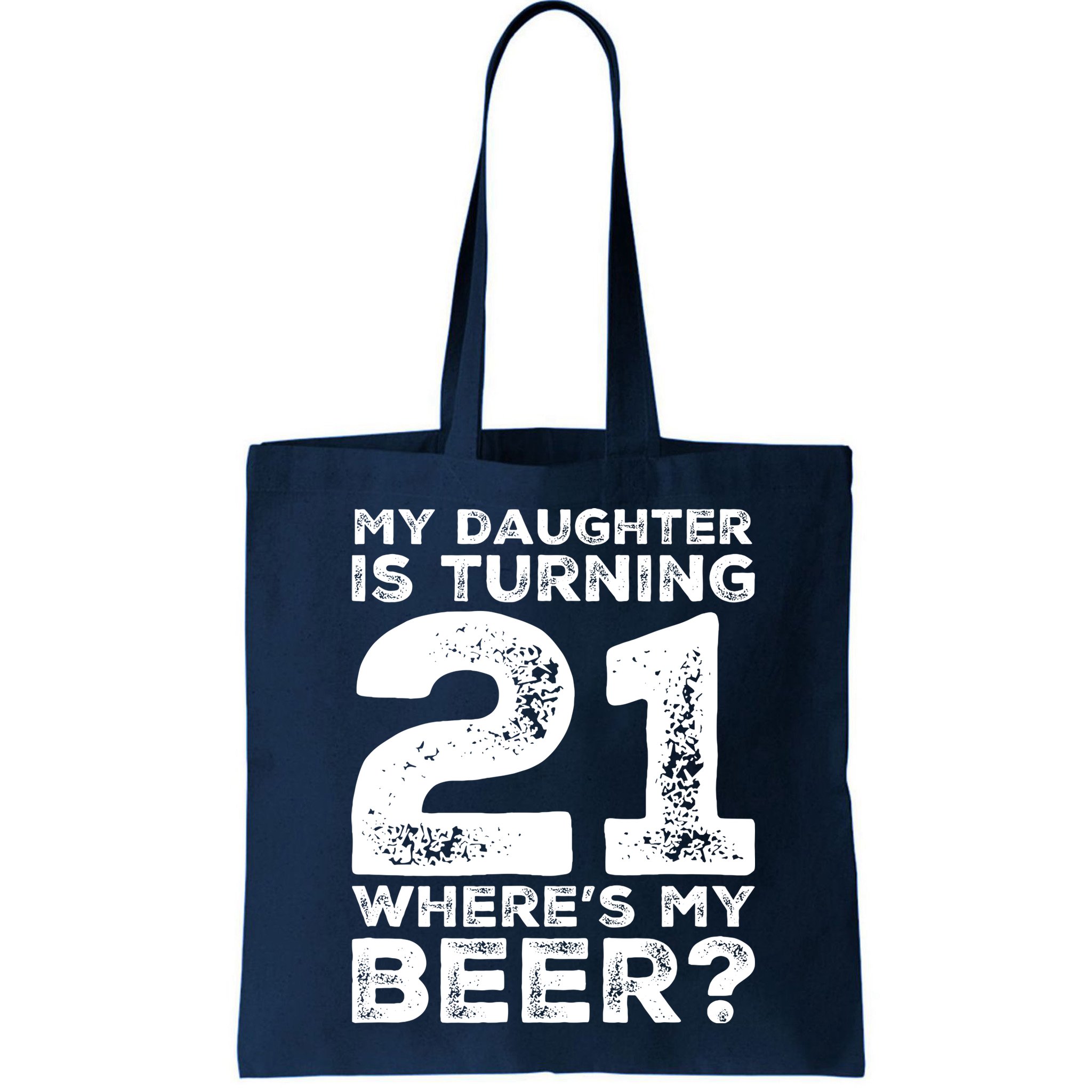 Dad 21st Birthday Daughter Turning 21 Years Old Beer Bag