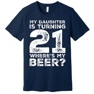 Dad 21st Birthday Daughter Turning 21 Years Old Beer Premium T-Shirt