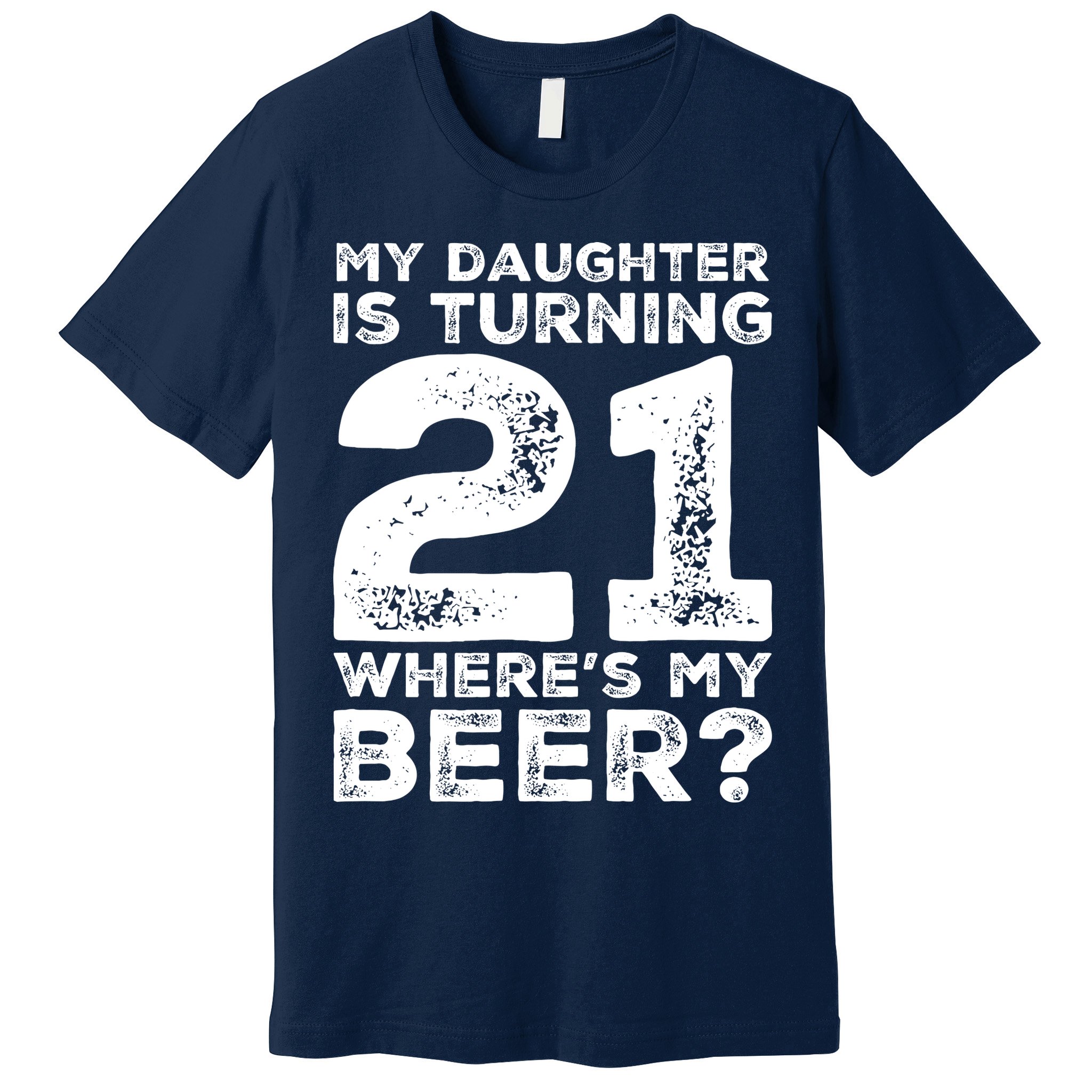 Dad 21st Birthday Daughter Turning 21 Years Old Beer Premium T-Shirt
