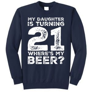 Dad 21st Birthday Daughter Turning 21 Years Old Beer Tall Sweatshirt