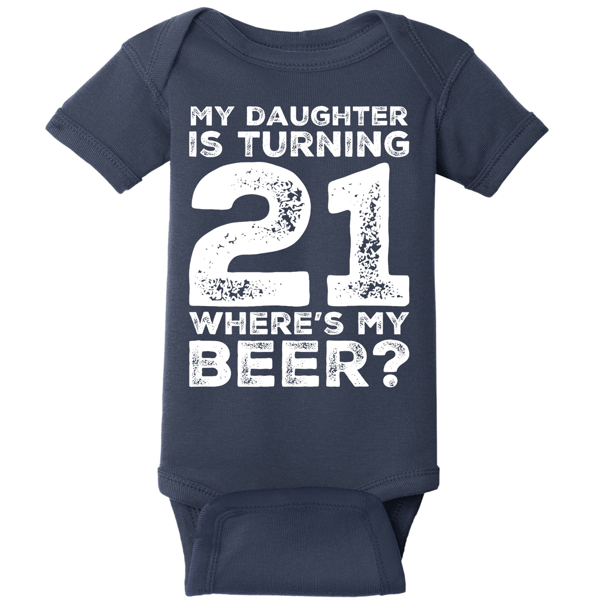 Dad 21st Birthday Daughter Turning 21 Years Old Beer Baby Bodysuit