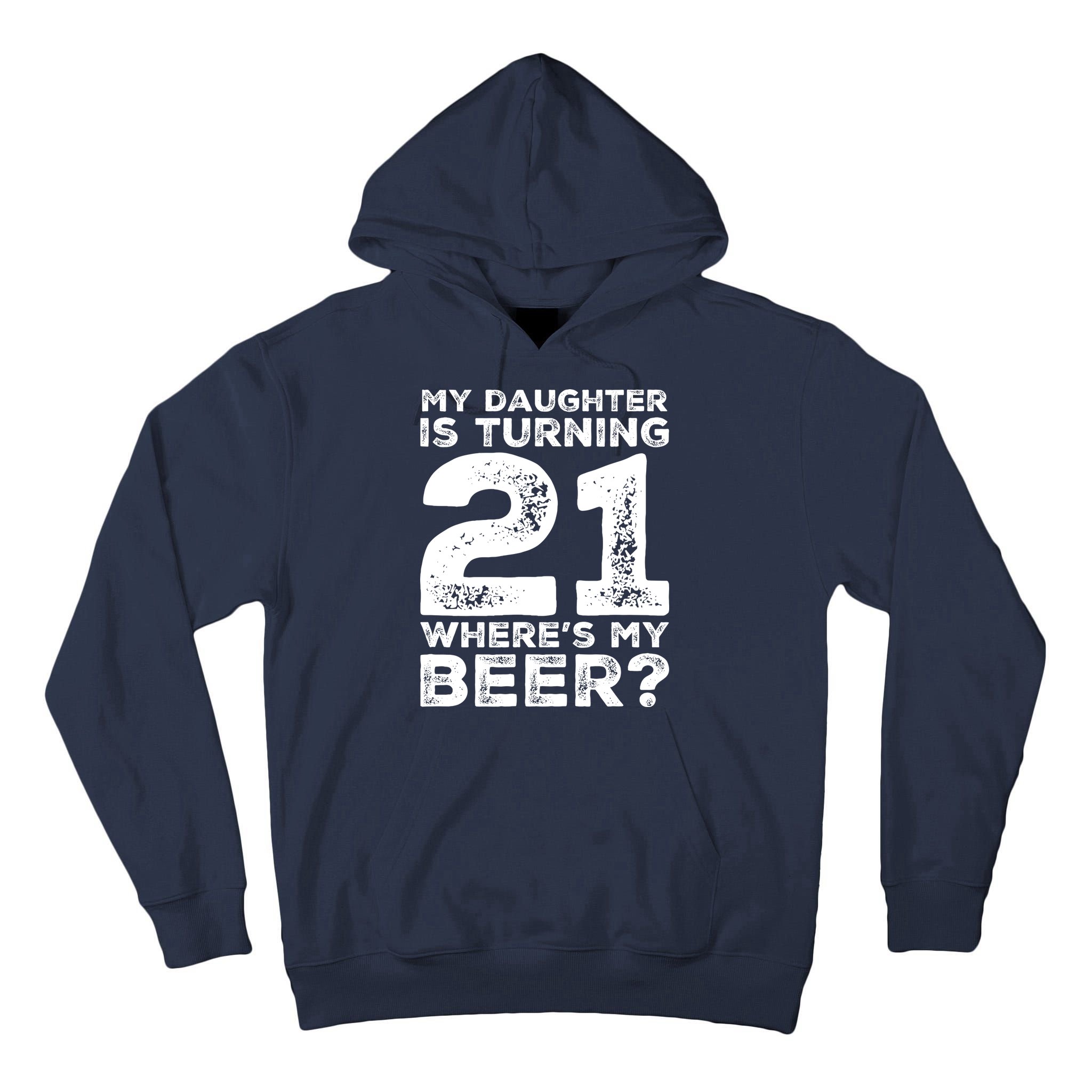Dad 21st Birthday Daughter Turning 21 Years Old Beer Tall Hoodie