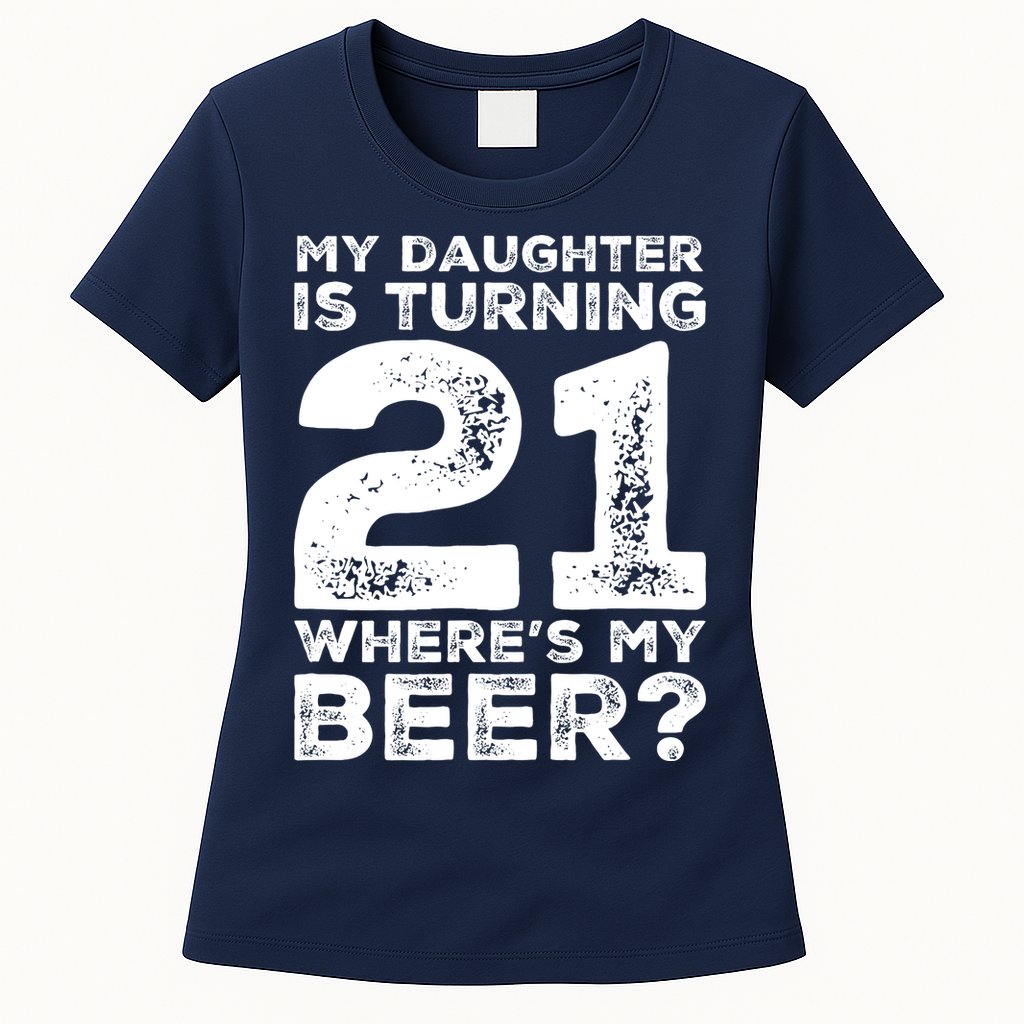 Dad 21st Birthday Daughter Turning 21 Years Old Beer Womens T-Shirt
