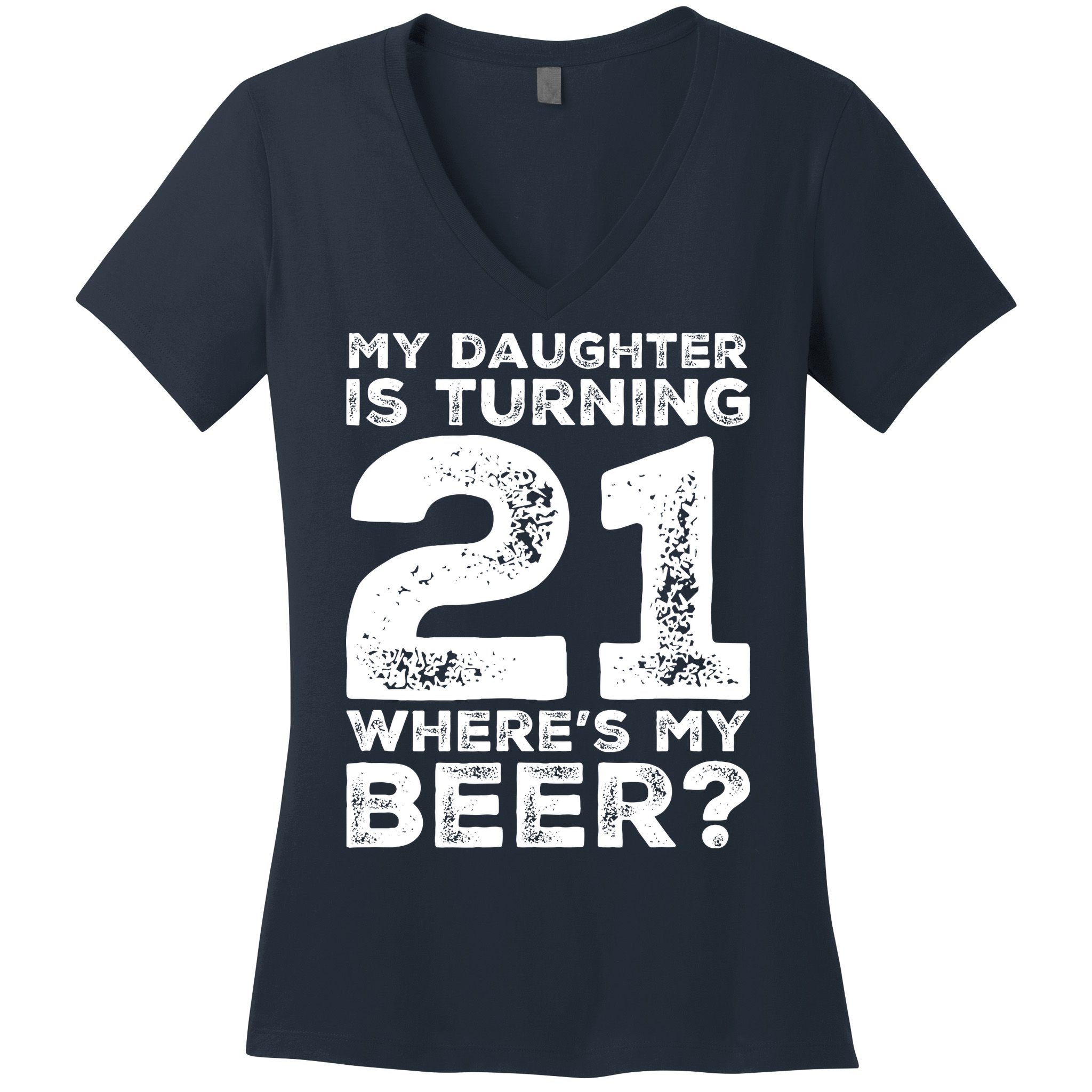 Dad 21st Birthday Daughter Turning 21 Years Old Beer Women's V-Neck T-Shirt