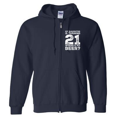 Dad 21st Birthday Daughter Turning 21 Years Old Beer Full Zip Hoodie