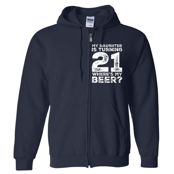 Dad 21st Birthday Daughter Turning 21 Years Old Beer Full Zip Hoodie