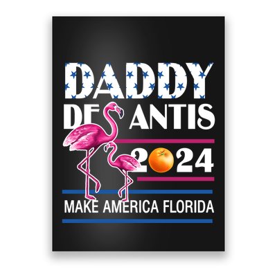Daddy 2024 Desantis Make America Florida Flamingo And Orange Poster