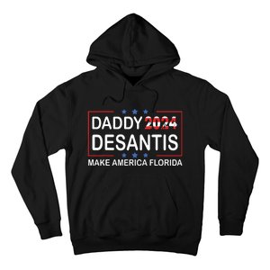 Daddy 2024 Desantis Make America Florida Desantis 2024 Hoodie