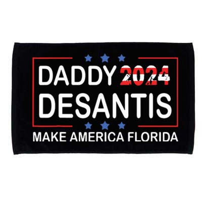 Daddy 2024 Desantis Make America Florida Desantis 2024 Microfiber Hand Towel