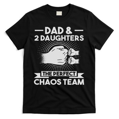 Dad & 2 Daughters The Perfect Chaos Team Dad T-Shirt