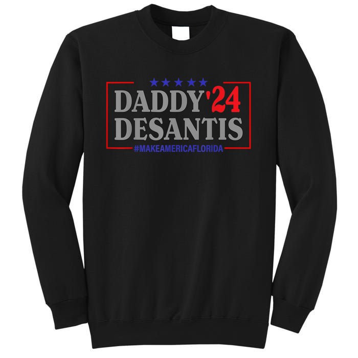 Daddy 2024 Desantis Make America Florida Sweatshirt