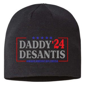 Daddy 2024 Desantis Make America Florida Sustainable Beanie