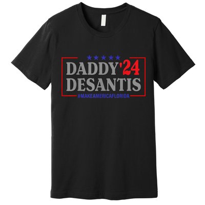 Daddy 2024 Desantis Make America Florida Premium T-Shirt