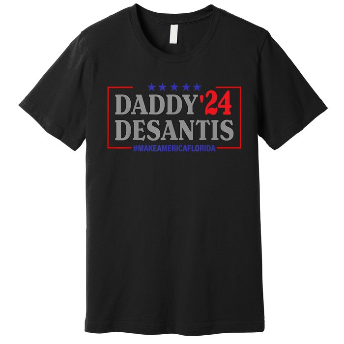 Daddy 2024 Desantis Make America Florida Premium T-Shirt