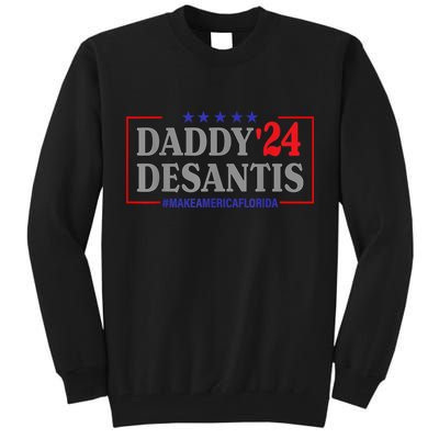 Daddy 2024 Desantis Make America Florida Tall Sweatshirt