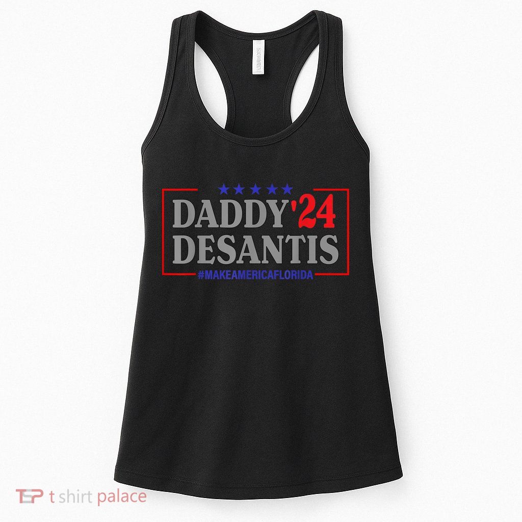 Daddy 2024 Desantis Make America Florida Womens Tank Top
