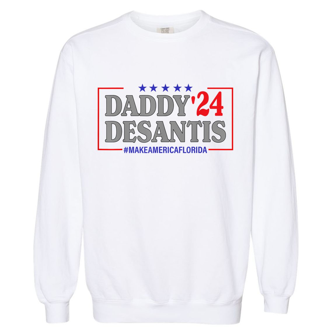 Daddy 2024 Desantis Make America Florida Garment-Dyed Sweatshirt