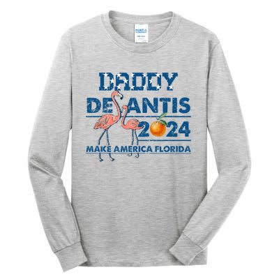 Daddy 2024 Desantis Make America Florida Flamingo And Orange Tall Long Sleeve T-Shirt